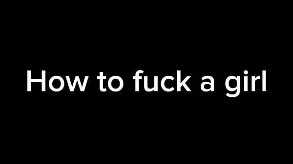 XXX how to fuck a girl topvideoer